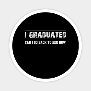 I Graduated Can I Go Back To Bed Now Funny Graduation Magnet